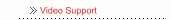 Video Support