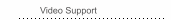 Video Support